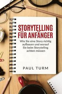 bokomslag Storytelling für Anfänger: Wie Sie eine Story richtig aufbauen und worauf Sie beim Storytelling achten müssen.