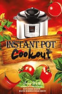 bokomslag Instant Pot Cookout: 50 Recipes For Delicious Healthy Food: Recipes Cookbook For Cooking On Electric Instantaneous Pressure Cooker Pot