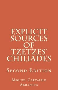 bokomslag Explicit Sources of Tzetzes Chiliades