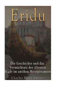 bokomslag Eridu: Die Geschichte und das Vermächtnis der ältesten Stadt im antiken Mesopotamien