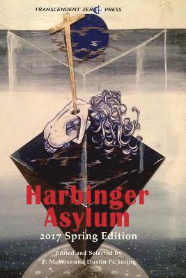 Dustin Pickering - Harbinger Asylum: Spring 2017, Häftad