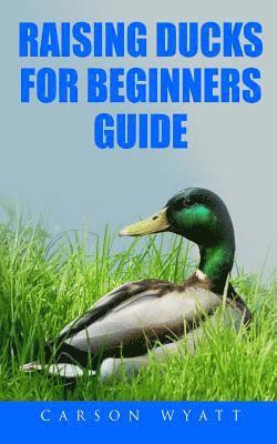 Raising Ducks for Beginners Guide 1