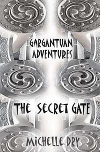 bokomslag Gargantuan Adventures: The Secret Gate