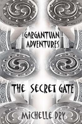 Michelle Dry - Gargantuan Adventures: The Secret Gate, Häftad