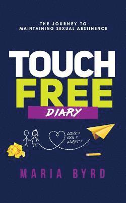 bokomslag Touch Free Diary: The Journey to Maintaining Sexual Abstinence