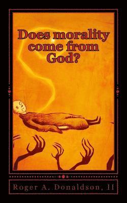 Roger a. Donaldson II - Does morality come from God?, Häftad