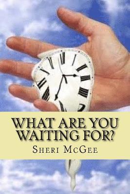 Sheri McGee - What are you waiting for?, Häftad