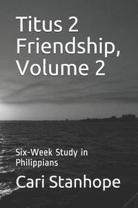 bokomslag Titus 2 Friendship, Volume 2: Six-Week Study in Philippians