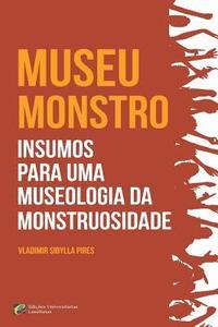 bokomslag MUSEU-MONSTRO Insumos para uma museologia da monstruosidade