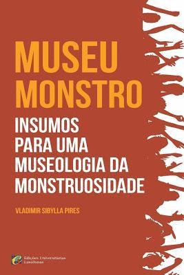 bokomslag MUSEU-MONSTRO Insumos para uma museologia da monstruosidade