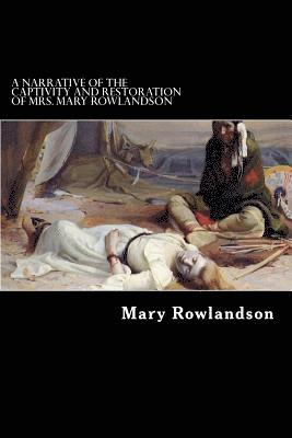 bokomslag A Narrative of the Captivity and Restoration of Mrs. Mary Rowlandson