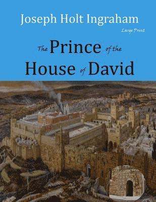 J. H. Ingraham - The Prince of the House of David: Large Print, Häftad