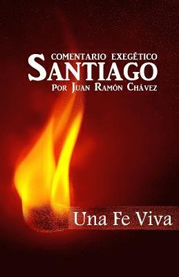 Juan Ramon Chavez, La Palabra Publisher L. P. P. - Santiago Una Fe Viva: Comentario Biblico, Häftad