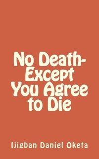 bokomslag No Death-Except You Agree to Die