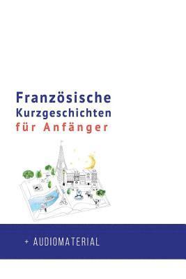 bokomslag Franzoesische Kurzgeschichten fur Anfanger + AUDIOMATERIAL