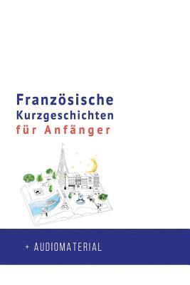 Französische Kurzgeschichten für Anfänger + AUDIOMATERIAL