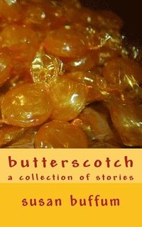 bokomslag butterscotch: a collection of stories