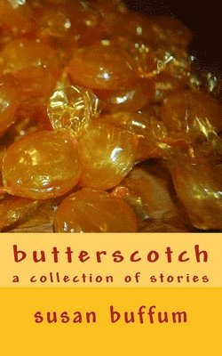 butterscotch: a collection of stories 1