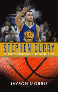 bokomslag Stephen Curry: The Life Story of One of the World's Greatest Basketball Players