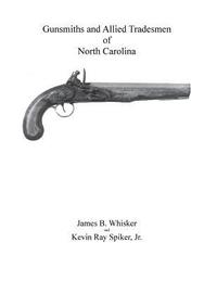 bokomslag Gunsmiths and Allied Tradesmen of North Carolina