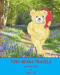 bokomslag Toby Bears Travels: Leaving Home