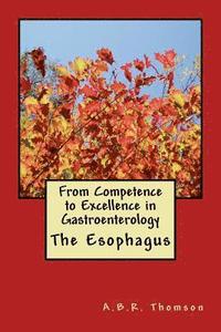 bokomslag From Competence to Excellence in Gastroenterology: The Esophagus