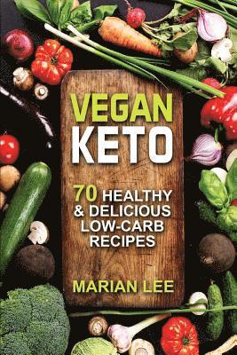 bokomslag Vegan Keto: 70 Healthy & Delicious Low-Carb Recipes