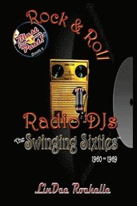 bokomslag Rock & Roll Radio DJs: The Swinging Sixties 1960-1969: Blast from Your Past! (Black & White - Book 2)