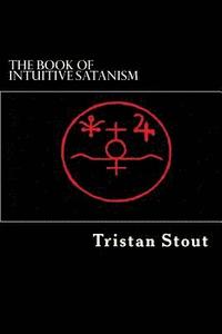 bokomslag The Book of Intuitive Satanism: The Base Philosophy