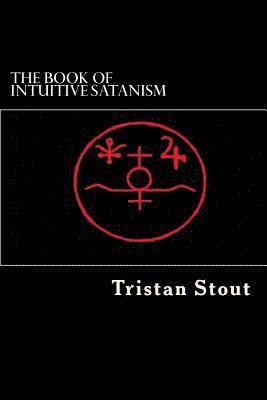 bokomslag The Book of Intuitive Satanism: The Base Philosophy