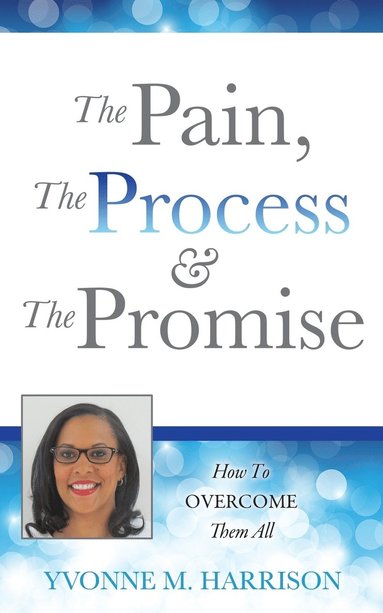 bokomslag Pain, the Process & the Promise
