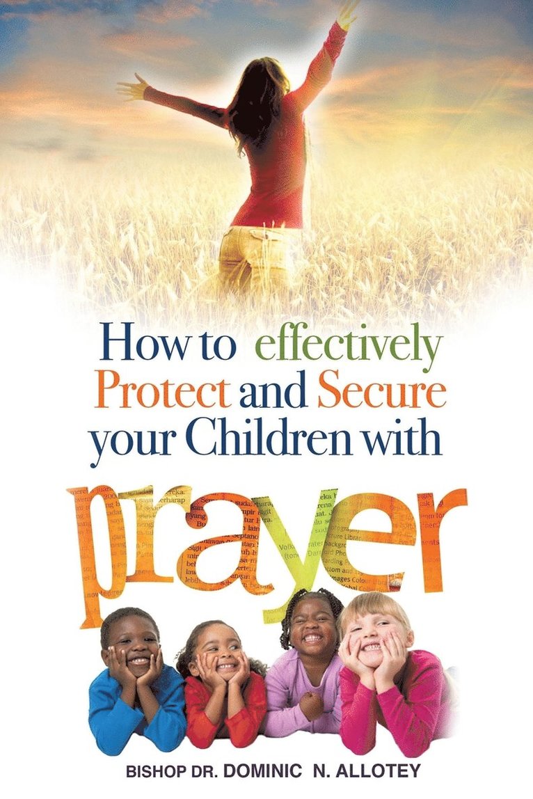 How To Effectively Protect And Secure Your Children With Prayer 1