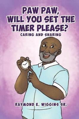 Paw Paw, Will You Set The Timer Please? 1