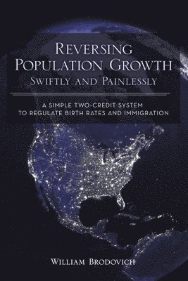 William Brodovich - Reversing Population Growth Swiftly and Painlessly, Häftad