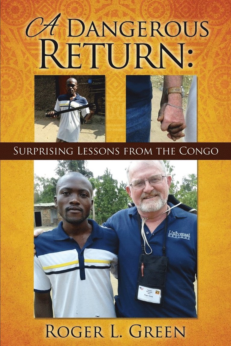 A Dangerous Return; Surprising Lessons from the Congo 1