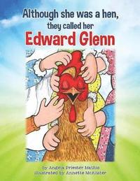 bokomslag Although she was a hen, they called her Edward Glenn