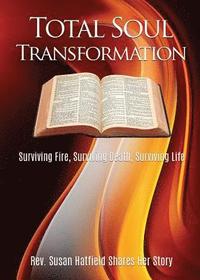 bokomslag Total Soul Transformation Surviving Fire, Surviving Death, Surviving Life