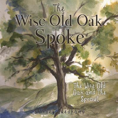 Shirley Suedkamp - Wise Old Oak Spoke, Häftad