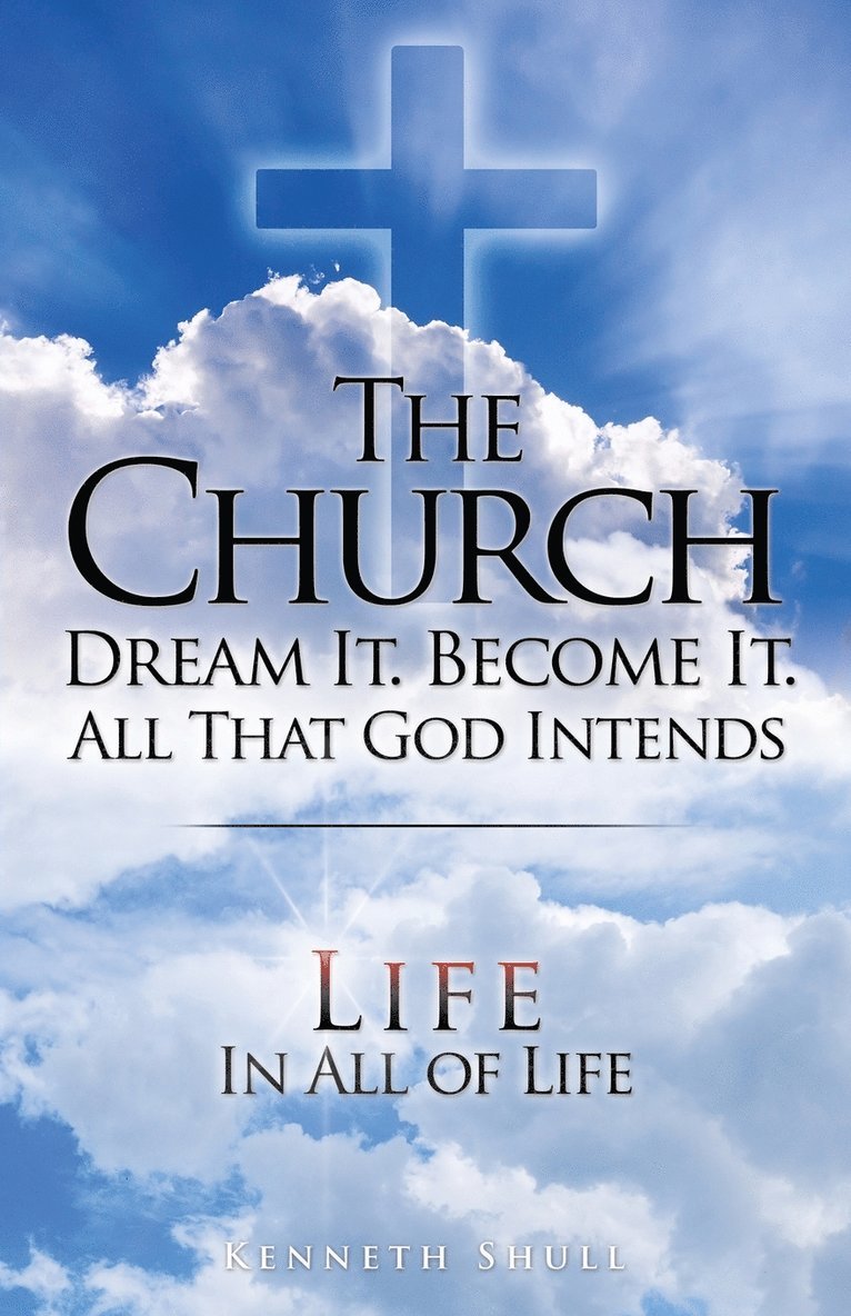 The Church Dream It. Become It. All That God Intends 1