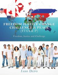bokomslag Freedom Justice Change Challenge & Peace (FJ CC& P)