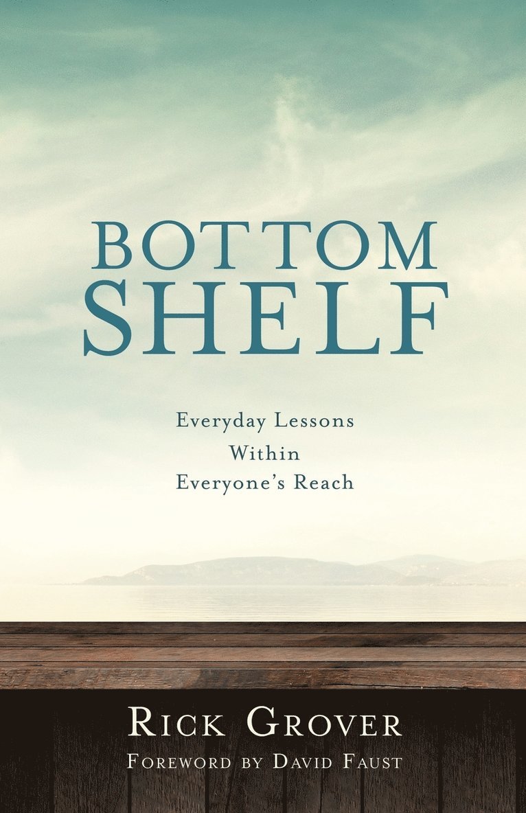 BOTTOM SHELF Everyday Lessons Within Everyone's Reach 1