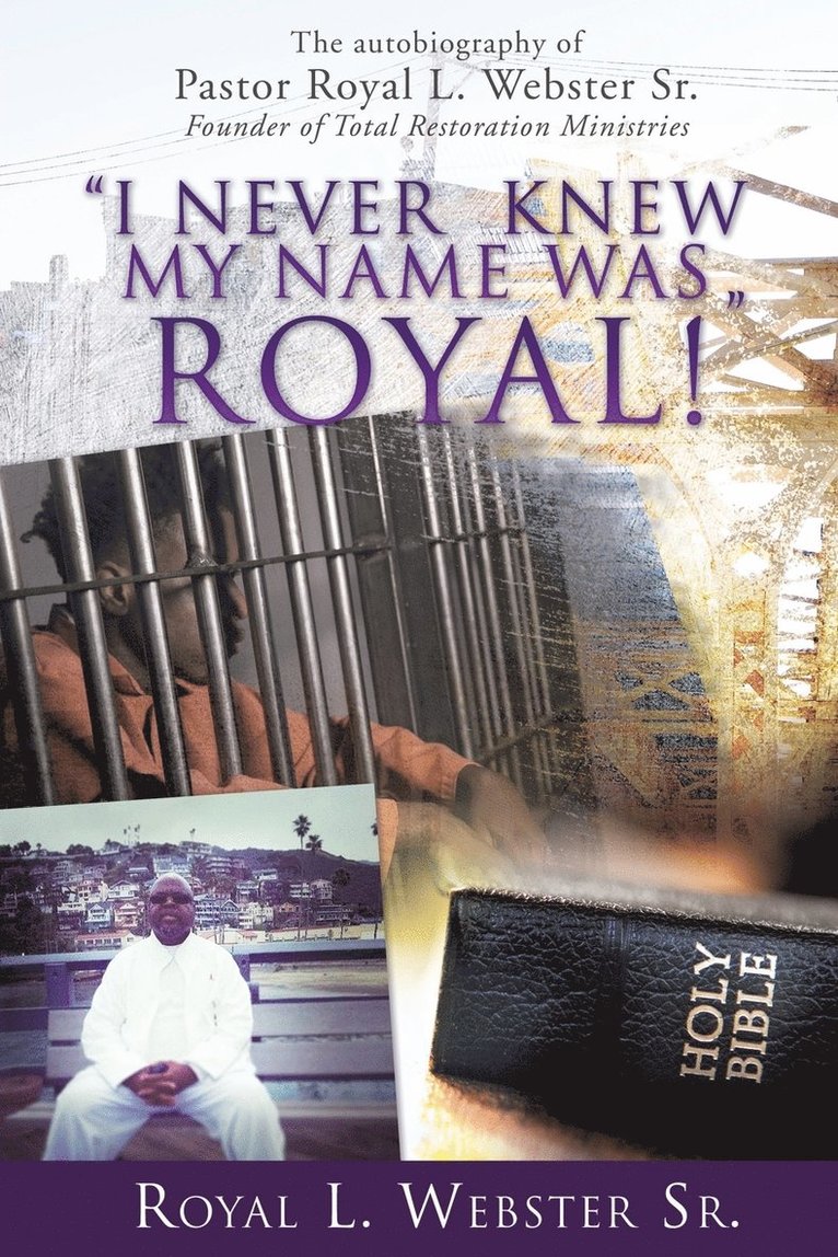 Royal L Webster Sr, Sr. Webster, Royal L., Royal L. Webster Sr., Royal L. Webster - "I Never Knew My Name Was Royal !", Häftad