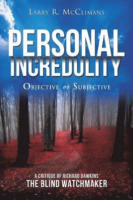 Personal Incredulity-Objective or Subjective 1