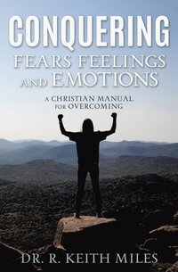 bokomslag Conquering Fears Feelings and Emotions