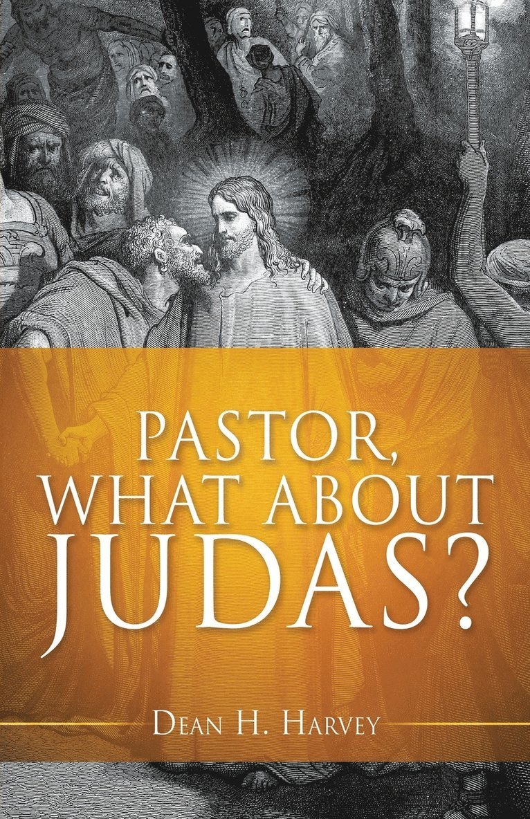 Dean H Harvey, Dean H. Harvey - Pastor, What About Judas?, Häftad