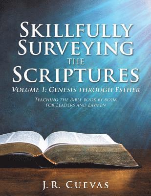J R Cuevas, J. R. Cuevas, J.R. Cuevas - Skillfully Surveying the Scriptures Volume 1, Häftad