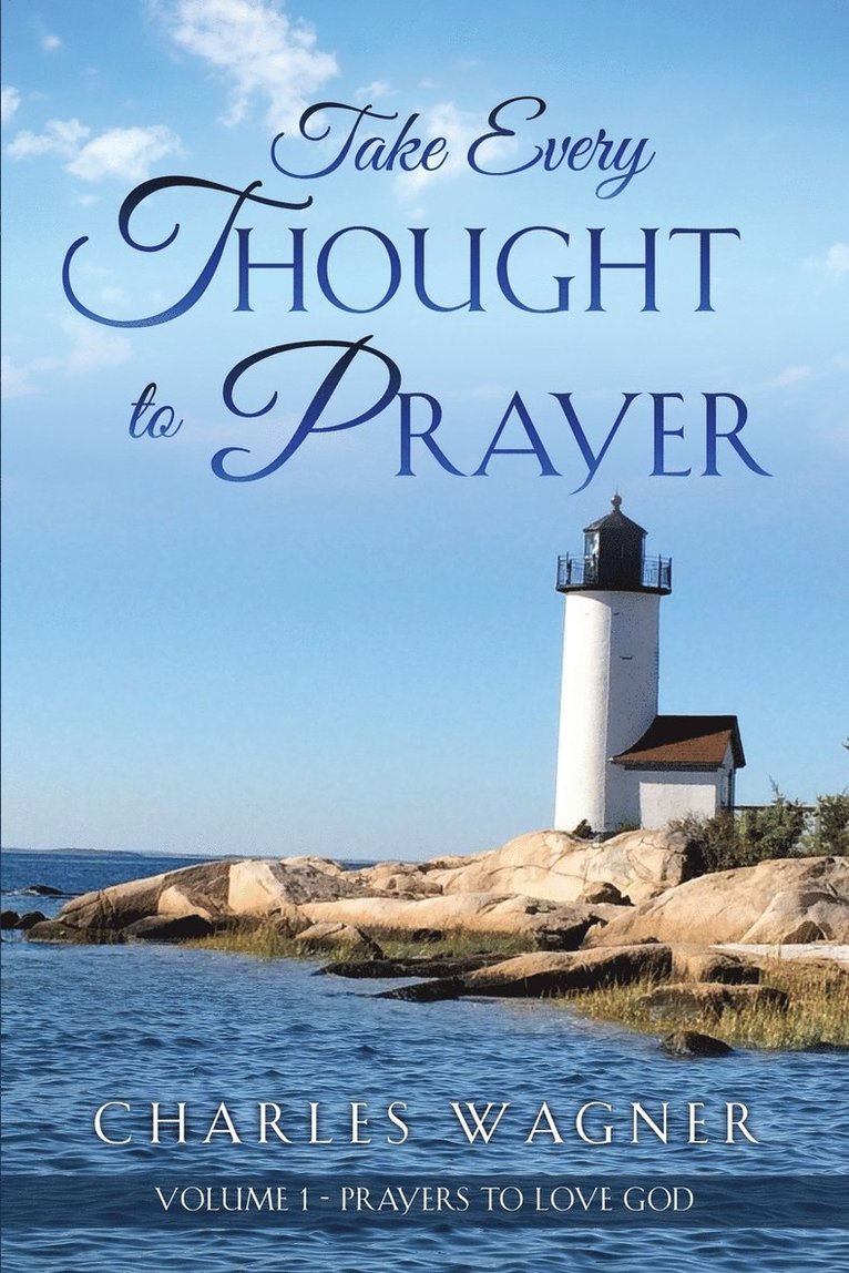 Charles Wagner - Take Every Thought to Prayer, Häftad