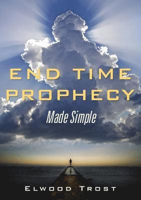 End Time Prophecy Made Simple 1