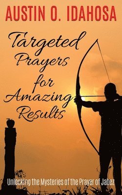 bokomslag TARGETED PRAYERS for AMAZING RESULTS Unlocking the Mysteries of the Prayer of Jabez