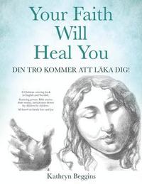 bokomslag Your Faith Will Heal You